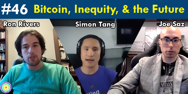 Bitcoin, Inequity, & the Future w/ Simon Tang & Joe Saz